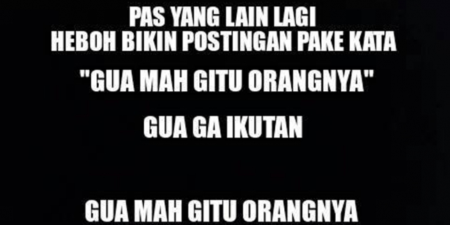 Gue Mah Gitu Orangnya, Dari Becandaan Hingga Jadi Lagu